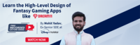Free Masterclass - Learn the High level design of Fantasy gaming apps like Dream 11 [Recorded Lecture Series]