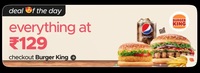 Zomato Deal of the Day : Burger King - Everything at Rs.129