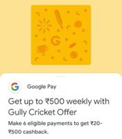 Googlepay gully cricket offer win upto Rs.20-500 | 6 transaction in a week