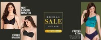 Clovia Bridal Sale - Non-Padded Bras @ 149 | Padded Bras @ 215 | Top & Pyjama Set @ 599 | Nightwear @ 299 | Activewear @ 299 | Panties @ 99 | Freebie (Azafran Hand Sanitizer 50ML) + Free Shipping 