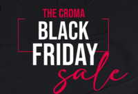 The Croma Black Friday Sale Upto 60% off + 5% Unlimited Instant Cashback For purchase of Rs. 10,000 & above