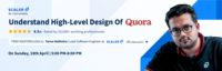 Understanding High Level Design Of Quora [Free Recorded Lecture Series] 