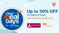 Cleartrip Clear Deal Days 7-10 Dec :- Flat 15% off on Flights & Upto 30% off on Hotels using Axis Credit Cards