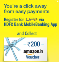 Register for UPI via HDFC Bank MobileBanking App and Collect Rs.200 Amazon Voucher (account specific)