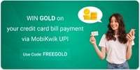 Win gold worth ₹150 on Credit Card bill payment of ₹10,000 using Mobikwik UPI