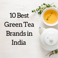 10 Best Green Tea Brands in India – Things to consider when buying green tea.
