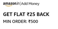 Amazon Add Money Offer- Get Flat 25 Back on Minimum order 500(User Specific)