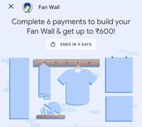  Google Pay Fan Wall Offer - Complete 6 Payment to Get Up Rs.600 & Build Fan Wall 
