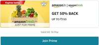 Join Prime Get 50% back up to ₹150 on  Amazon Fresh Fruits and Vegetables order