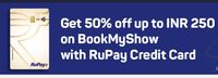 BookMyShow | 50% Instant discount upto INR 250 on RuPay Credit Cards