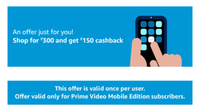 Flat 150 Cashback on Order of 300/- for Amazon Prime Mobile Video Subscriber 