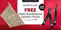 Purchase worth Rs.799 and get Matte Transferproof Lipstick + Pouch for free