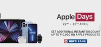 Apple Days (22-25 April) -  Get Upto 10000 Instant Discount with HDFC Card + Up to Rs.17000 CB with Exchange
