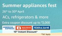 Summer Appliances Fest (26-30 April) - Upto Rs 3000 Coupons+ 10% Instant Discount with American Express & BOB Cards