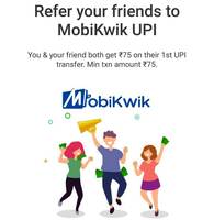 Mobikwik UPI Refer  & Earn - Get Rs.75 Both (You & your Friend on First UPI Transcation)