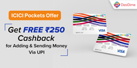 ICICI Pockets June Month Offer - Get Rs.250 on adding or sending money via Upi