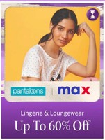 Myntra Lighting Deals - Lingerie & Loungewear up to 60% off by Pantaloons, Max, etc