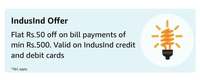 Get Flat 50 off using IndusInd CC/DC on Making payment for Electricity/Postpaid/Piped Gas/LPG/Broadband/Landline/Water Bill