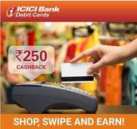 ICICI  Bank Debit Card: Rs.250 Cashback On Spend Of Rs.5000 Online Or Pos( User Specific)