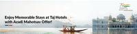 Make MyTrip Taj’s Azadi Mahotsav Offer- up to 25%* on stays including breakfast, 1 major meal and a complimentary celebratory amenity.