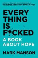 Everything is F*ucked : A Book about Hope  (Paperback, Mark Manson)