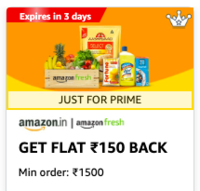 Amazon Fresh  GET FLAT ₹150 BACK MIN ORDER: ₹1500 (Prime users)