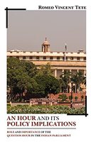 An Hour and its Policy Implications: Role and Importance of the Question Hour in the Indian Parliament Paperback – 20 July 2022