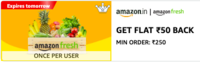 Amazon Fresh GET FLAT ₹50 BACK MIN ORDER: ₹250