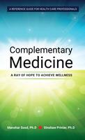 Complementary Medicine - A Ray of Hope to Achieve Wellness hardcover 