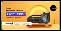 Croma : Earphone & Speaker  From Rs199  + 5% assured NeuCoins + Get Extra 5% back as NeuCoins on HDFC Credit Cards
