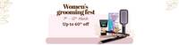 Women's Grooming Fest [7th - 12nd March] upto 60% off