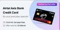 Airtel Axis Bank Credit Card - Zero Joining Fee till 31st March (Limited Period Offer)