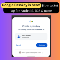 Google Passkeys is here! How to Set up for Android, iOS & more