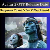 Avatar 2 OTT Release Date Confirmed, Surpasses Titanic’s Box Office Record