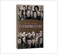 World's Greatest Entrepreneurs: Biographies of Inspirational Personalities For Kids
