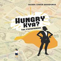 Hungry Kya? : Fuel 4 Entrepreneurs helps you... Paperback – 26 February 2020