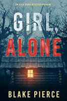 Girl, Alone (An Ella Dark FBI Suspense Thriller—Book 1) Kindle Edition