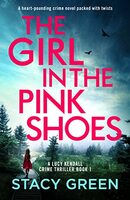 The Girl in the Pink Shoes: A heart-pounding crime novel packed with twists (A Lucy Kendall Crime Thriller Book 1) Kindle Edition