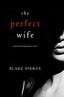The Perfect Wife (A Jessie Hunt Psychological Suspense Thriller—Book One) Kindle Edition