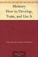 Memory How to Develop, Train, and Use It Kindle Edition