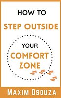How to Step Outside Your Comfort Zone: Stop procrastinating, become productive, get things done, and chase your goals (Lean Productivity Books) Kindle Edition