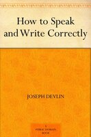 How to Speak and Write Correctly Kindle Edition