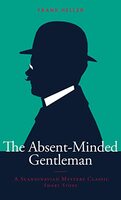 The Absent-Minded Gentleman: A Scandinavian Mystery Classic Short Story Kindle Edition