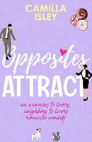 Opposites Attract: An Enemies to Lovers, Neighbors to Lovers Romantic Comedy (First Comes Love Book 1) Kindle Edition