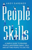 People Skills: A Simple Guide to Reading People, Mastering Small Talk, and Getting People to Like You (Social Intelligence) Kindle Edition