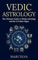 Vedic Astrology: The Ultimate Guide to Hindu Astrology and the 12 Zodiac Signs (Zodiac Signs Astrology) Kindle Edition