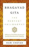 Bhagavad Gita - The Perfect Philosophy: 15 Reasons That Make the Song of God the Most Scientific Ideology (The Bhagavad Gita Series Book 1) Kindle Edition