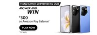 Amazon Tecno Camon 20 Premier Quiz Answers : Rs.500
