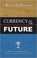 THE CURRENCY OF THE FUTURE [Pocket Edition] Discover Your Ability to Create Wealth in the New Millennium!