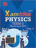 Xam idea Class 12 Physics Book For CBSE Term 2 Exam (2021-2022) With New Pattern Including Basic Concepts, NCERT Questions and Practice Questions Paperback – 15 December 2021